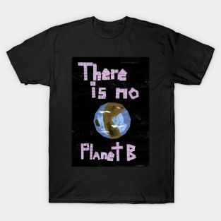 There is No Planet B T-Shirt